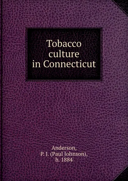 Обложка книги Tobacco culture in Connecticut, Paul Johnson Anderson