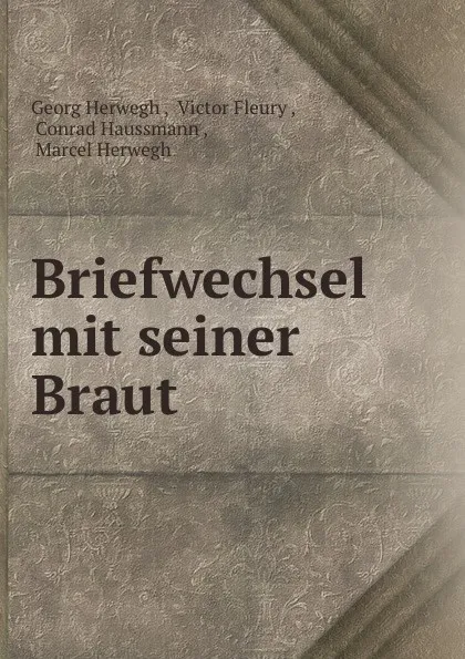 Обложка книги Briefwechsel mit seiner Braut, Georg Herwegh