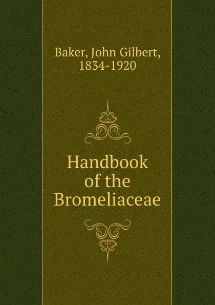 Обложка книги Handbook of the Bromeliaceae, John Gilbert Baker