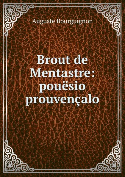 Обложка книги Brout de Mentastre: pouesio prouvencalo, Auguste Bourguignon