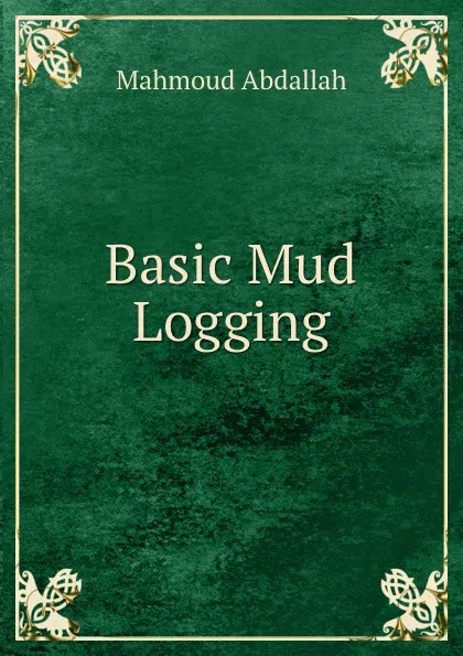 Обложка книги Basic Mud Logging, Mahmoud Abdallah