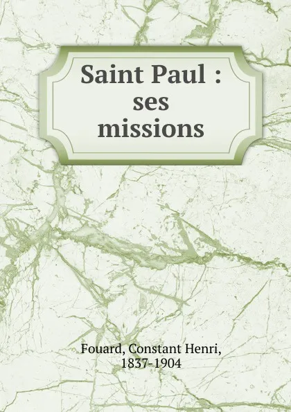 Обложка книги Saint Paul : ses missions, Constant Henri Fouard