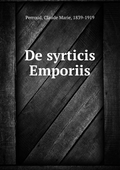 Обложка книги De syrticis Emporiis, Claude Marie Perroud