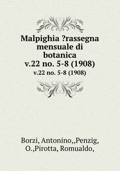 Обложка книги Malpighia .rassegna mensuale di botanica. v.22 no. 5-8 (1908), Antonino Borzi