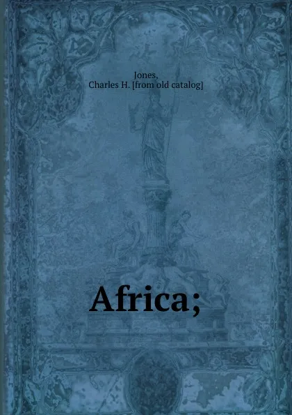 Обложка книги Africa;, Charles H. Jones