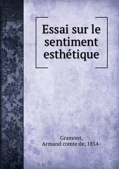 Обложка книги Essai sur le sentiment esthetique, Armand de Gramont