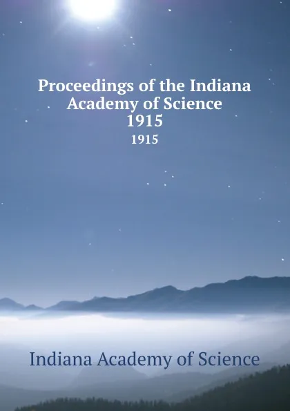 Обложка книги Proceedings of the Indiana Academy of Science. 1915, Indiana Academy of Science