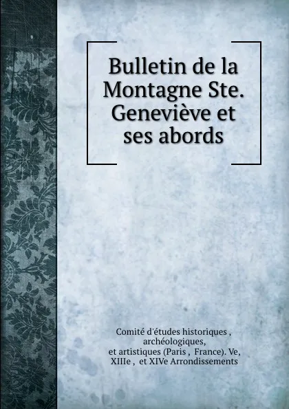 Обложка книги Bulletin de la Montagne Ste. Genevieve et ses abords, Comité d'études historiques