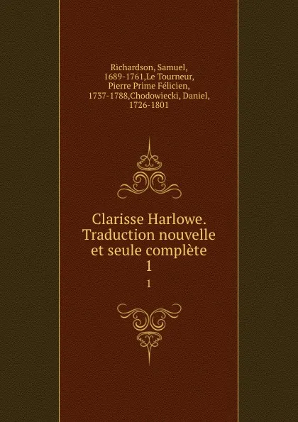 Обложка книги Clarisse Harlowe. Traduction nouvelle et seule complete. 1, Samuel Richardson
