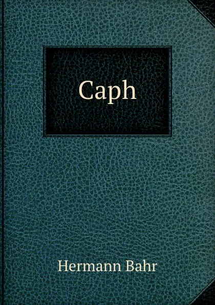 Обложка книги Caph, Hermann Bahr