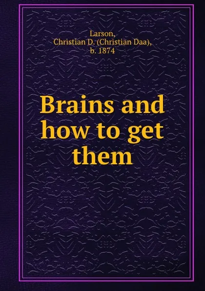 Обложка книги Brains and how to get them, Christian Daa Larson