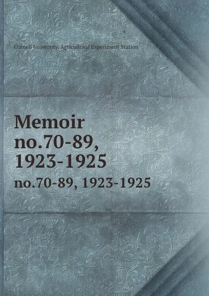 Обложка книги Memoir. no.70-89, 1923-1925, Cornell University. Agricultural Experiment Station