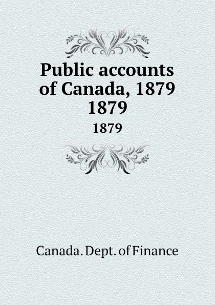 Обложка книги Public accounts of Canada, 1879. 1879, Canada. Dept. of Finance