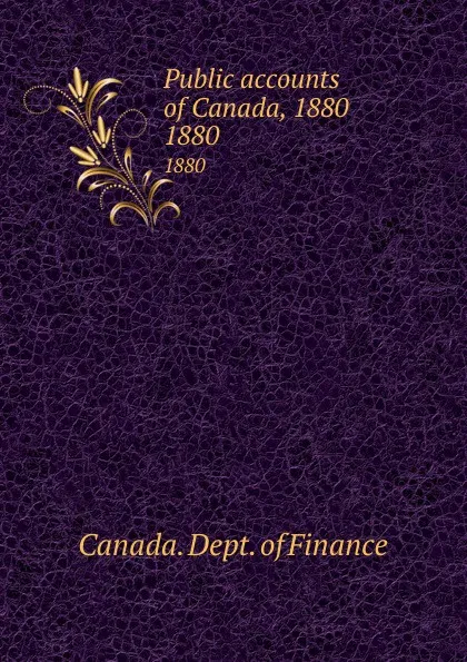 Обложка книги Public accounts of Canada, 1880. 1880, Canada. Dept. of Finance