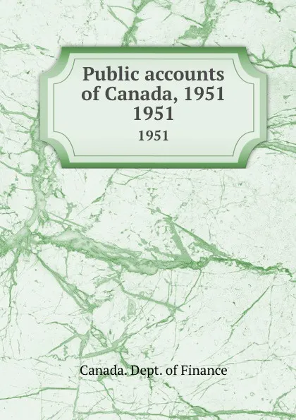 Обложка книги Public accounts of Canada, 1951. 1951, Canada. Dept. of Finance