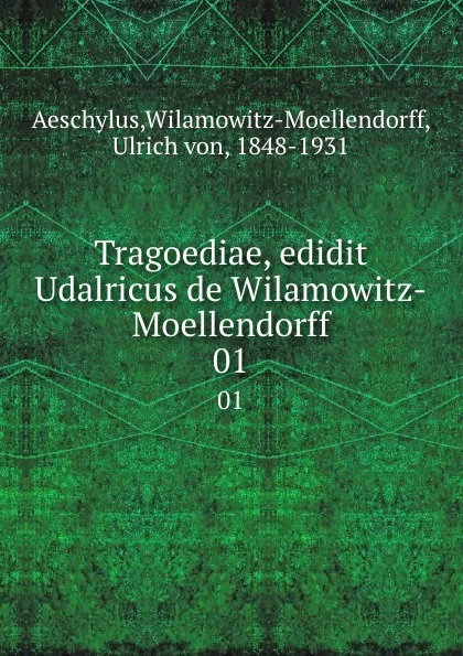 Обложка книги Tragoediae, edidit Udalricus de Wilamowitz-Moellendorff. 01, Ulrich von Wilamowitz-Moellendorff