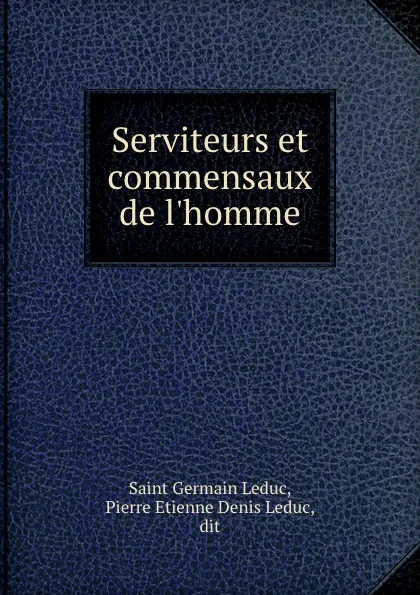 Обложка книги Serviteurs et commensaux de l.homme, Saint Germain Leduc