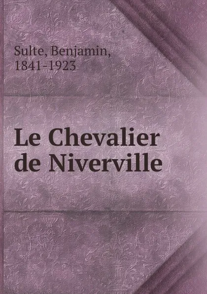 Обложка книги Le Chevalier de Niverville, Benjamin Sulte