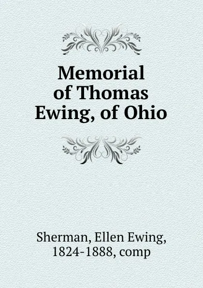 Обложка книги Memorial of Thomas Ewing, of Ohio, Ellen Ewing Sherman