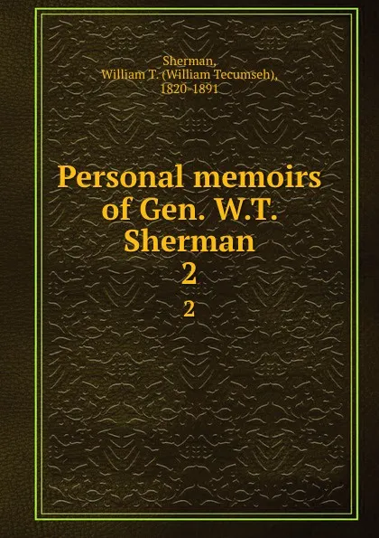 Обложка книги Personal memoirs of Gen. W.T. Sherman. 2, William Tecumseh Sherman