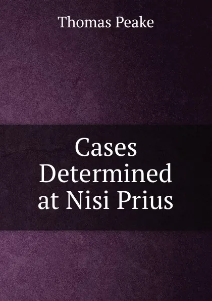 Обложка книги Cases Determined at Nisi Prius, Thomas Peake