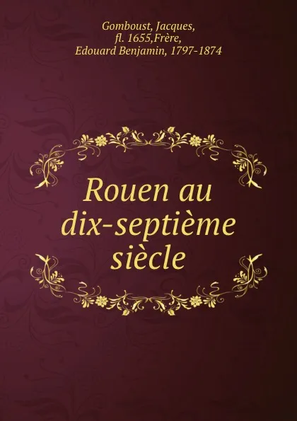 Обложка книги Rouen au dix-septieme siecle, Jacques Gomboust
