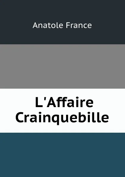 Обложка книги L.Affaire Crainquebille, Анатоль Франс