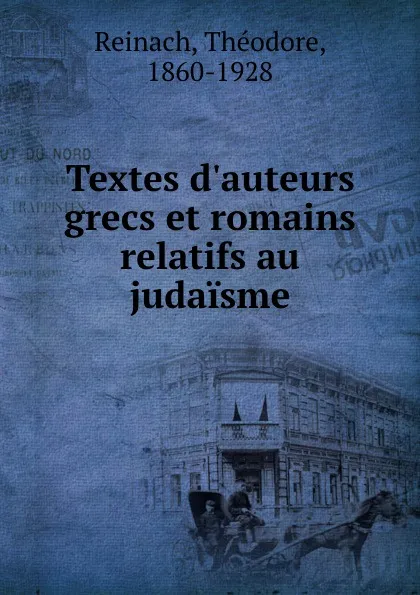 Обложка книги Textes d.auteurs grecs et romains relatifs au judaisme, Théodore Reinach