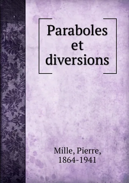 Обложка книги Paraboles et diversions, Pierre Mille