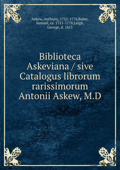 Обложка книги Biblioteca Askeviana / sive Catalogus librorum rarissimorum Antonii Askew, M.D., Anthony Askew