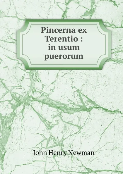 Обложка книги Pincerna ex Terentio : in usum puerorum, Newman John Henry