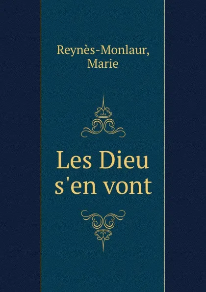 Обложка книги Les Dieu s.en vont, Marie Reynès-Monlaur