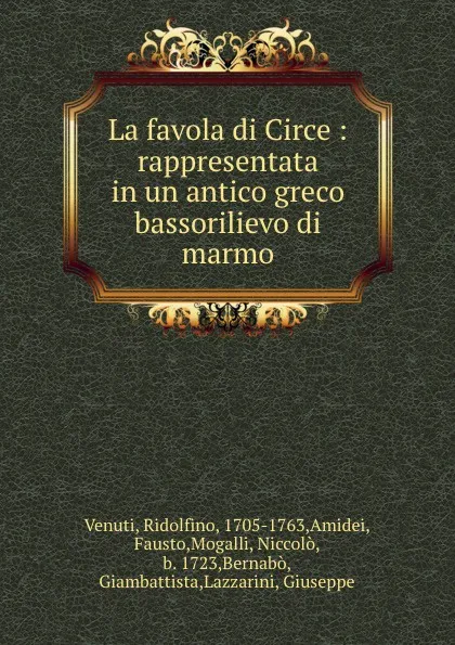 Обложка книги La favola di Circe : rappresentata in un antico greco bassorilievo di marmo, Ridolfino Venuti