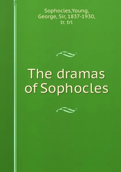 Обложка книги The dramas of Sophocles, Young Sophocles