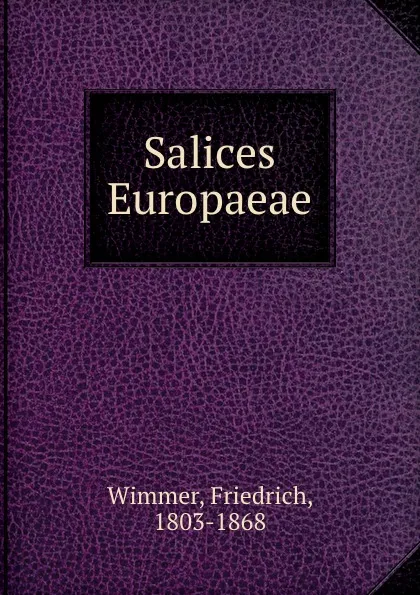 Обложка книги Salices Europaeae, Friedrich Wimmer