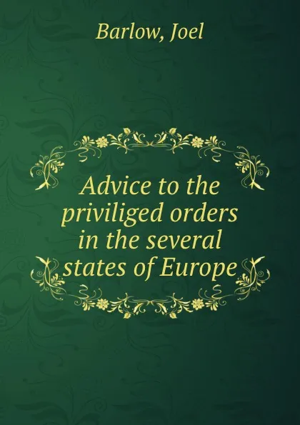 Обложка книги Advice to the priviliged orders in the several states of Europe, Joel Barlow