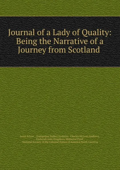 Обложка книги Journal of a Lady of Quality: Being the Narrative of a Journey from Scotland ., Janet Schaw