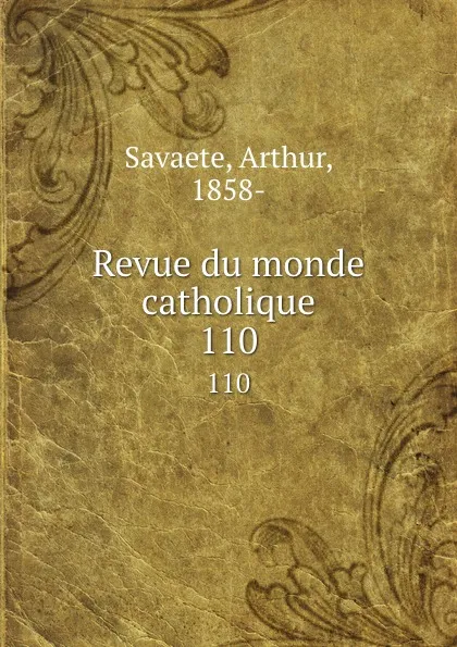 Обложка книги Revue du monde catholique. 110, Arthur Savaete