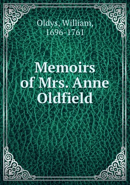 Обложка книги Memoirs of Mrs. Anne Oldfield, William Oldys
