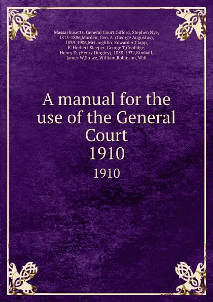 Обложка книги A manual for the use of the General Court. 1910, Stephen Nye Gifford