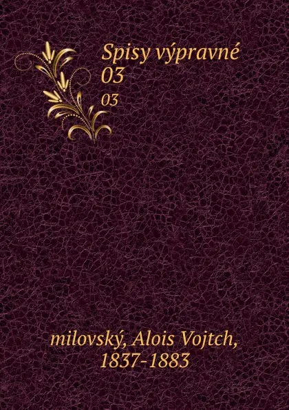 Обложка книги Spisy vypravne. 03, Alois Vojtch