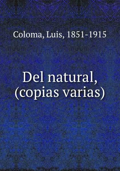 Обложка книги Del natural, (copias varias), Luis Coloma