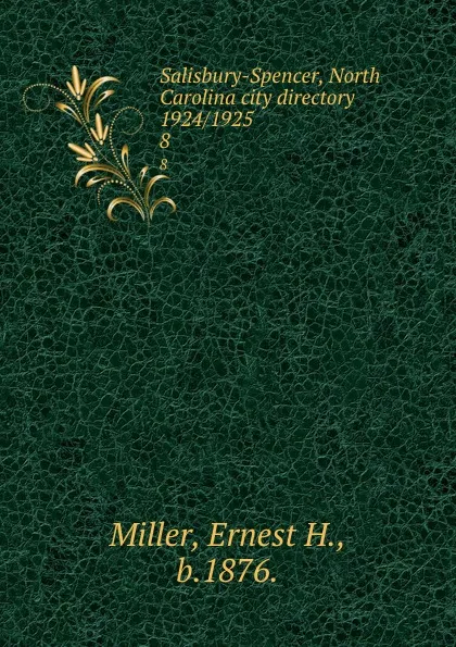 Обложка книги Salisbury-Spencer, North Carolina city directory 1924/1925. 8, Ernest H. Miller