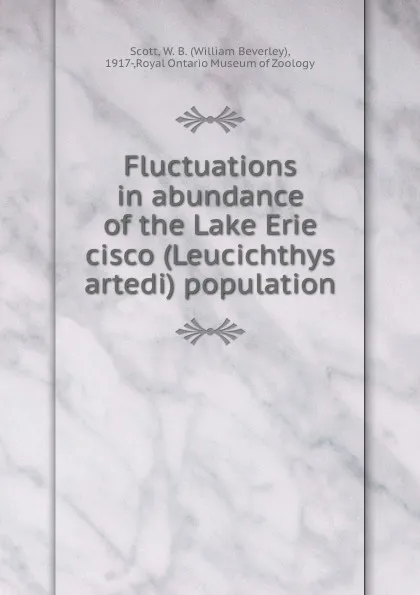 Обложка книги Fluctuations in abundance of the Lake Erie cisco (Leucichthys artedi) population, William Beverley Scott
