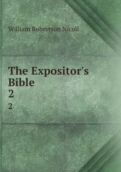 Обложка книги The Expositor.s Bible. 2, W. Robertson Nicoll