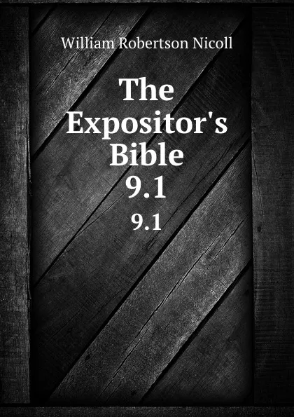 Обложка книги The Expositor.s Bible. 9.1, W. Robertson Nicoll