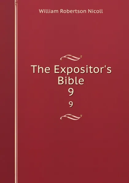 Обложка книги The Expositor.s Bible. 9, W. Robertson Nicoll