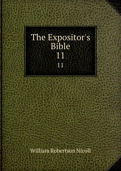 Обложка книги The Expositor.s Bible. 11, W. Robertson Nicoll