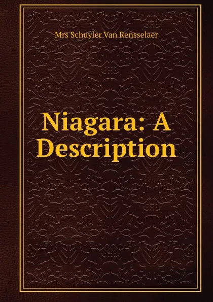 Обложка книги Niagara: A Description, Schuyler van Rensselaer