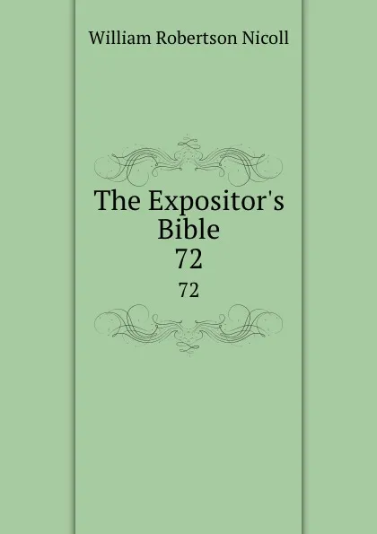 Обложка книги The Expositor.s Bible. 72, W. Robertson Nicoll